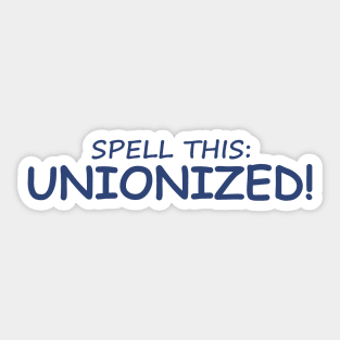 Spell this: Unionized! Sticker